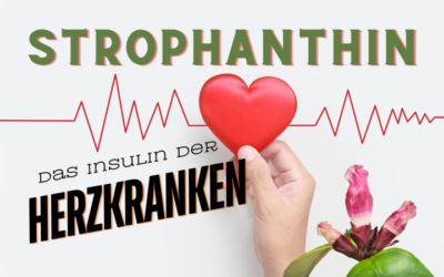 Strophanthin – Das Insulin der Herzkranken